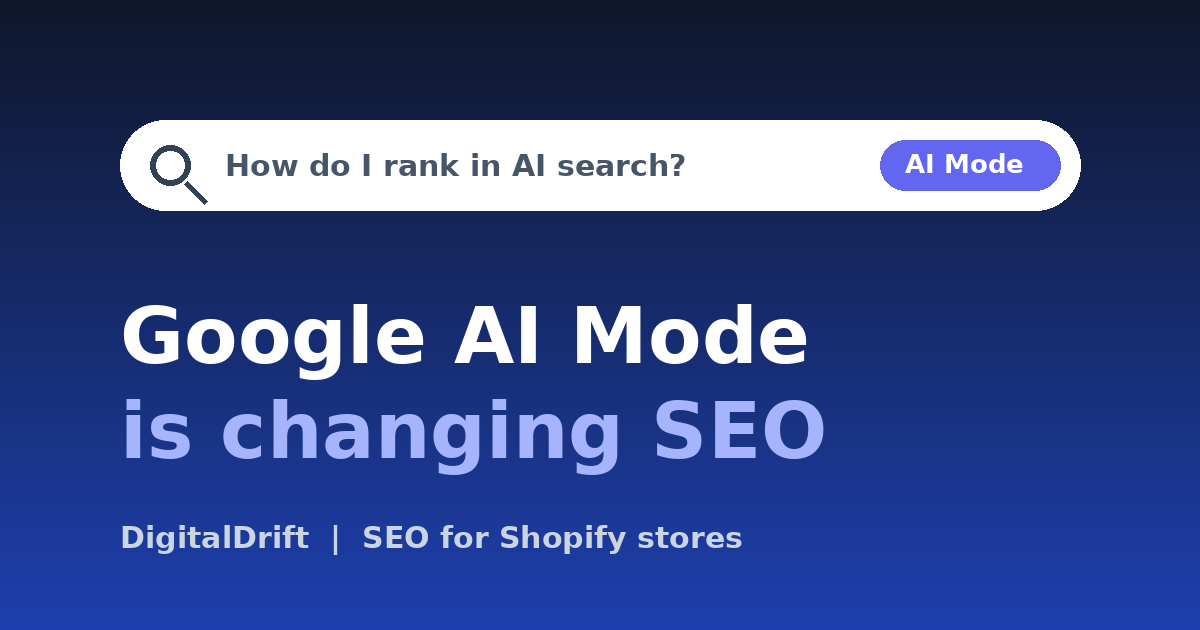Google AI Mode Is Changing SEO: What Shopify Store Owners Should Do Now
